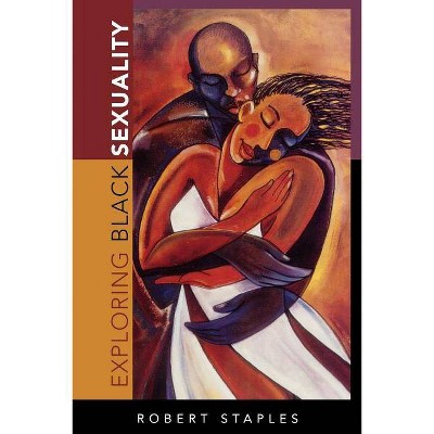 Exploring Black Sexuality - by  Robert Staples (Paperback)