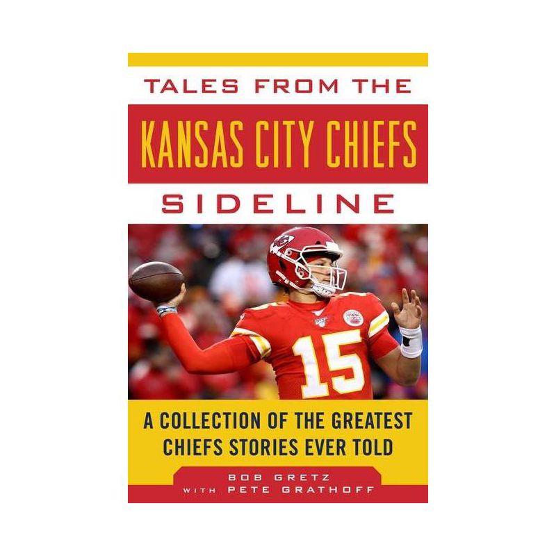 Tales from the Kansas City Chiefs Sideline - (Tales from the Team) by  Bob Gretz & Peter Grathoff (Hardcover), 1 of 2