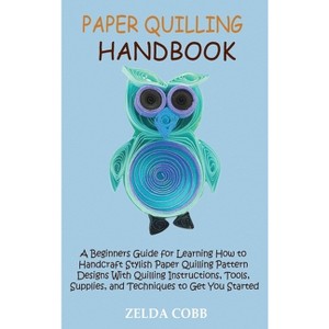 Paper Quilling Handbook - by  Zelda Cobb (Hardcover) - 1 of 1