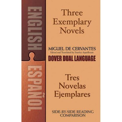 Three Exemplary Novels/Tres Novelas Ejemplares - (Novelas Exemplares) by  Miguel De Cervantes Saavedra (Paperback)