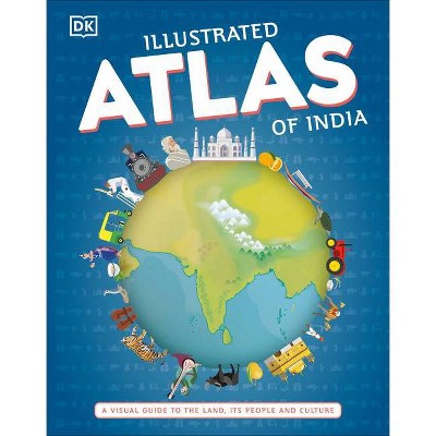 Illustrated Atlas of India - by  DK (Hardcover)