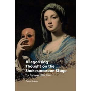 Allegorising Thought on the Shakespearean Stage - by  Claire Guéron (Hardcover) - 1 of 1