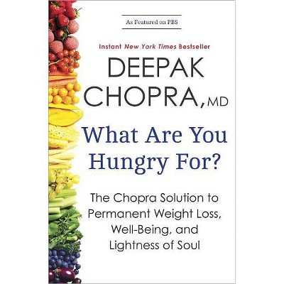 What Are You Hungry For? - by  Deepak Chopra (Paperback)