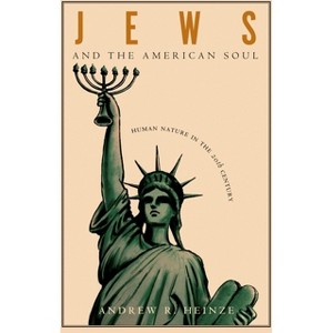 Jews and the American Soul - by  Andrew R Heinze (Paperback) - 1 of 1