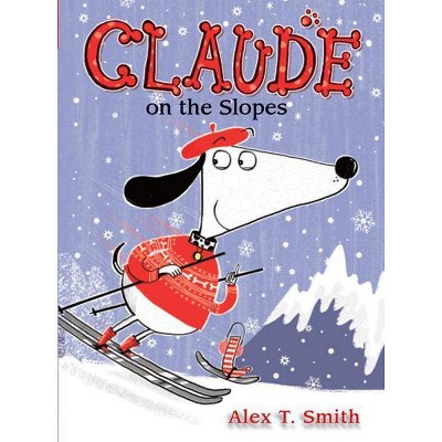 Claude on the Slopes - (Claude, 4) by  Alex T Smith (Paperback)