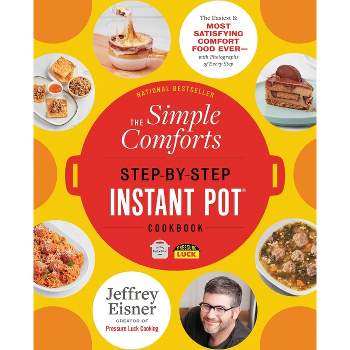 The Simple Comforts Step-By-Step Instant Pot Cookbook - by Jeffrey Eisner (Paperback)