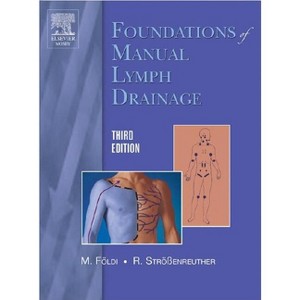 Foundations of Manual Lymph Drainage - 3rd Edition by  Michael Földi & Roman Strossenreuther (Paperback) - 1 of 1