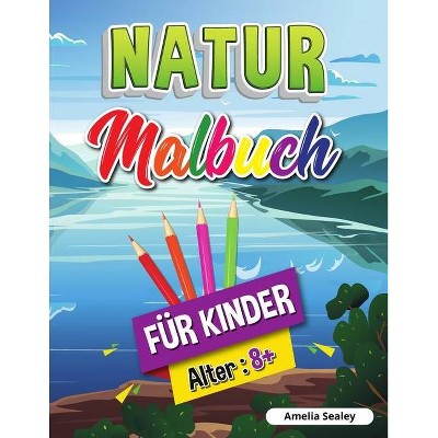 Natur-Malbuch für Kinder - by  Amelia Sealey (Paperback)