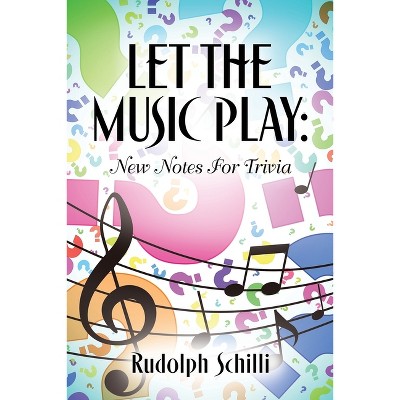 Let The Music Play - by  Rudolph Schilli (Paperback)