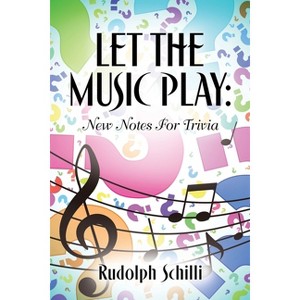 Let The Music Play - by  Rudolph Schilli (Paperback) - 1 of 1