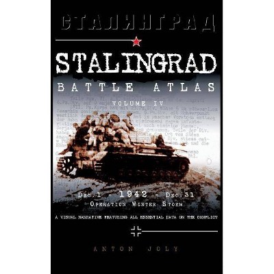 Stalingrad Battle Atlas - by  Anton Joly (Hardcover)