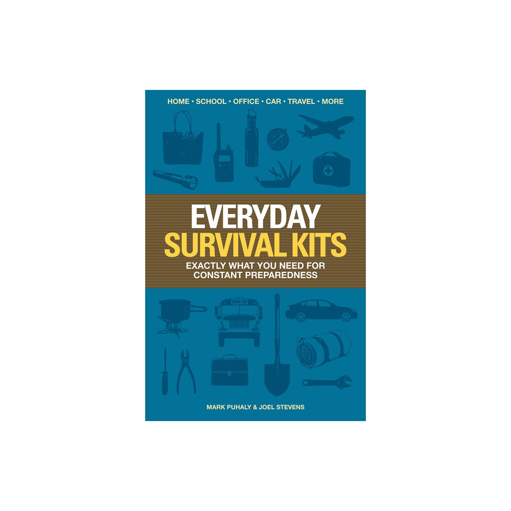 Everyday Survival Kits - by Mark Puhaly & Joel Stevens (Paperback)