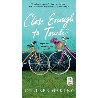 Close Enough to Touch - by  Colleen Oakley (Paperback)