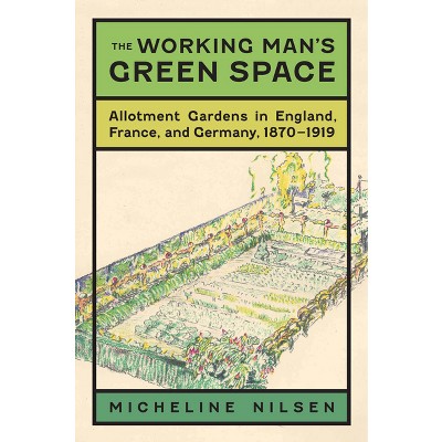 The Working Man's Green Space - by  Micheline Nilsen & Brooks M Barnes (Hardcover)