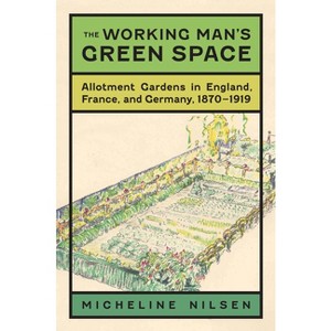 The Working Man's Green Space - by  Micheline Nilsen & Brooks M Barnes (Hardcover) - 1 of 1