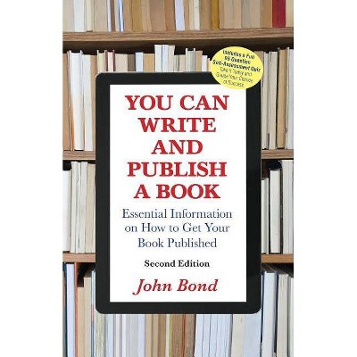 You Can Write and Publish a Book - 2nd Edition by  John Bond (Paperback)