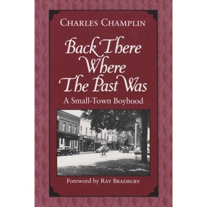 Back There Where the Past Was - (New York State) by  Charles Champlin (Paperback) - 1 of 1