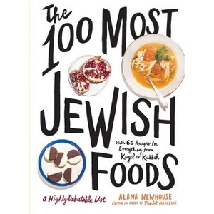 The 100 Most Jewish Foods - by  Alana Newhouse & Tablet (Hardcover) - 1 of 1
