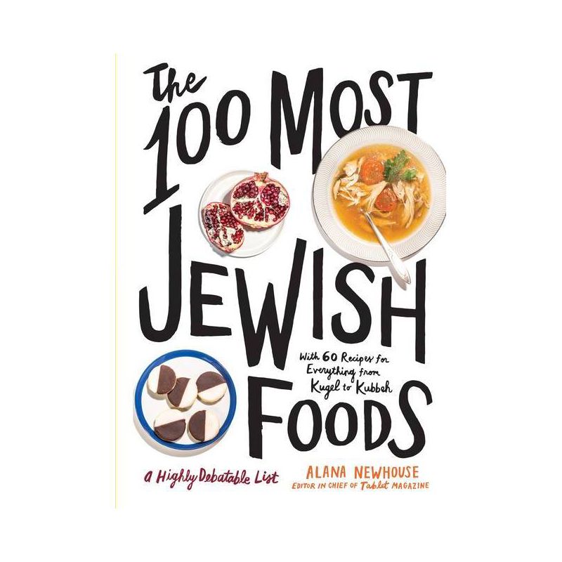 The 100 Most Jewish Foods - by  Alana Newhouse & Tablet (Hardcover), 1 of 2