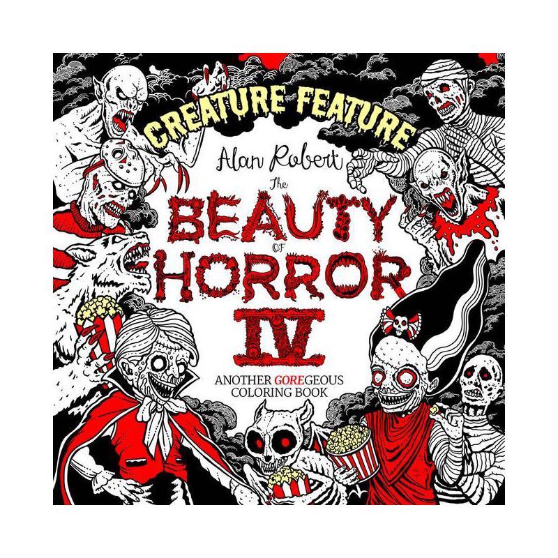 The Beauty of Horror 4: Creature Feature Coloring Book - by Alan Robert (Paperback), 1 of 2