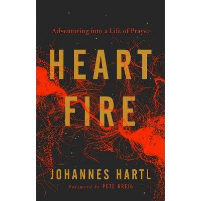 Heart Fire - by  Johannes Hartl (Paperback)