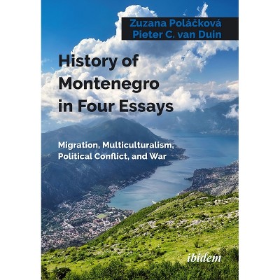 History of Montenegro in Four Essays - by  Zuzana Polá&#269 & ková & Pieter C Van Duin (Paperback)