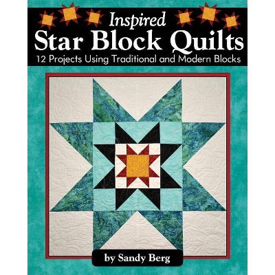 Inspired Star Block Quilts - by  Sandy Berg (Paperback)