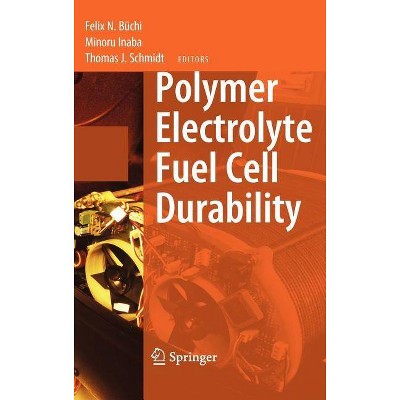 Polymer Electrolyte Fuel Cell Durability - by  Felix N Büchi & Minoru Inaba & Thomas J Schmidt (Hardcover)