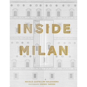 Inside Milan - by  Nicolò Castellini Baldissera (Hardcover) - 1 of 1