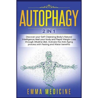 Autophagy - (Healthy Lifestyle and Delicious Recipes to Prevent and Reverse Disease) by  Emma Medicine (Paperback)