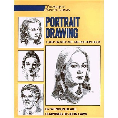 Portrait Drawing - (Artist's Painting Library) by  Wendon Blake (Paperback)