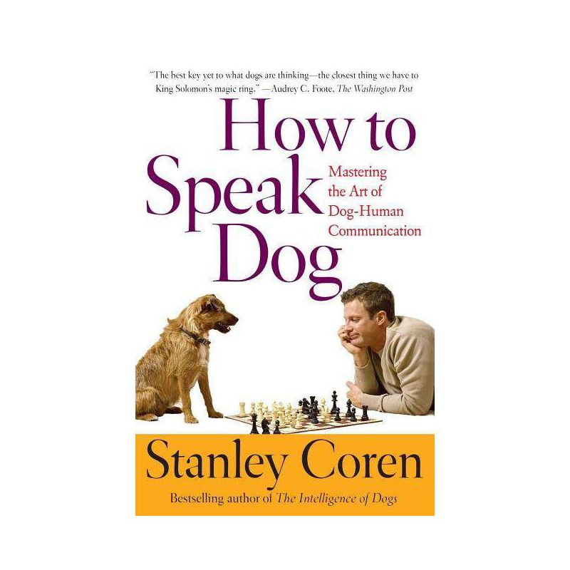 How to Speak Dog - by  Stanley Coren (Paperback), 1 of 2