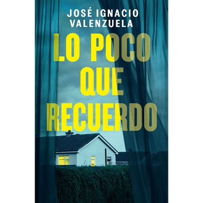 Lo Poco Que Recuerdo/ How Little I Remember - by  José Ignacio Valenzuela (Paperback)