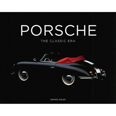 Porsche - by  Dennis Adler (Hardcover)