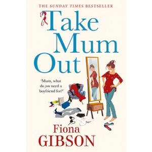 Take Mum Out - by  Fiona Gibson (Paperback) - 1 of 1