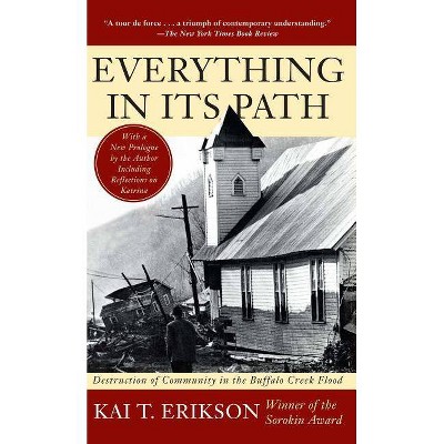 Everything in Its Path - by  Kai T Erikson (Paperback)