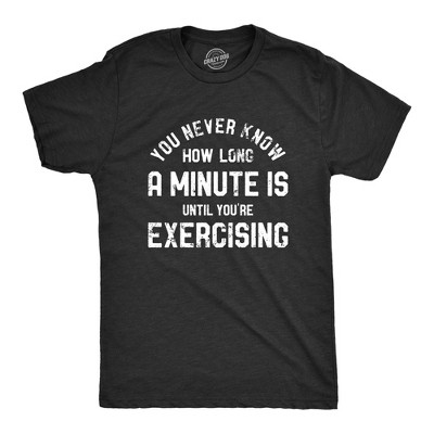 Mens You Never Know How Long A Minute Is Until Youre Exercising T Shirt Funny Workout Joke Tee For Guys - Crazy Dog Men's T Shirt