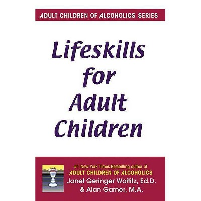 Lifeskills for Adult Children - by  Janet G Woititz & Alan Garner (Paperback)