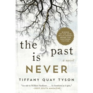 The Past Is Never - by  Tiffany Quay Tyson (Paperback) - 1 of 1