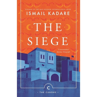 The Siege - (Canons) by  Ismail Kadare (Paperback)