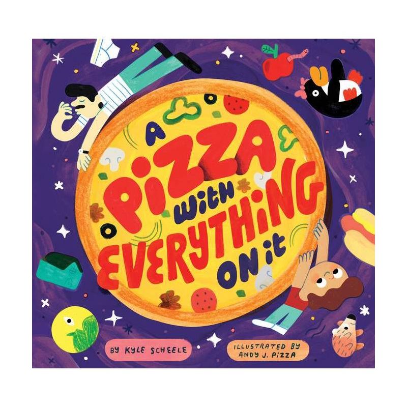 A Pizza with Everything on It - by  Kyle Scheele (Hardcover), 1 of 2