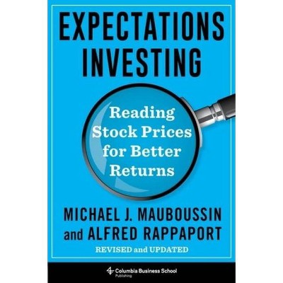 Expectations Investing - (Heilbrunn Center for Graham & Dodd Investing) by  Michael Mauboussin & Alfred Rappaport (Hardcover)