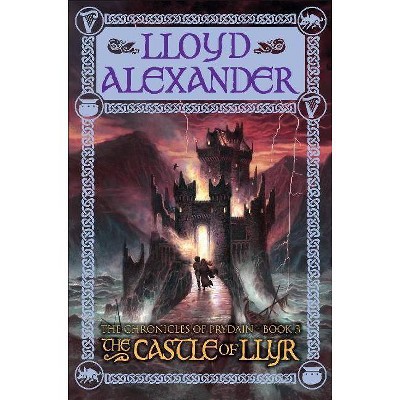 The Castle of Llyr - (Chronicles of Prydain) by  Lloyd Alexander (Paperback)