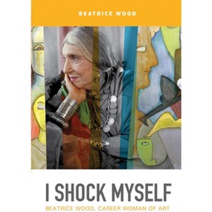 I Shock Myself - by  Beatrice Wood (Paperback) - 1 of 1
