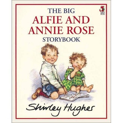 The Big Alfie and Annie Rose Storybook - by  Shirley Hughes (Paperback)