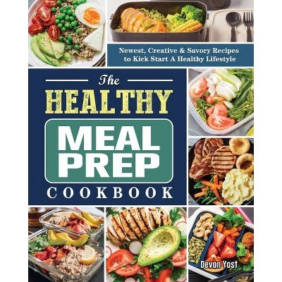 The Healthy Meal Prep Cookbook - by  Devon Yost (Paperback)