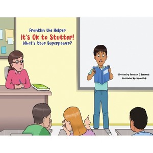 Franklin the Helper-It's Ok to Stutter! What's Your Superpower? - by  Franklin Cole Edwards (Paperback) - 1 of 1