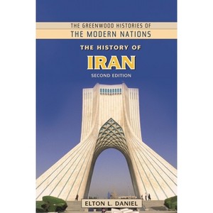 The History of Iran - (Greenwood Histories of the Modern Nations (Hardcover)) 2nd Edition by  Elton L Daniel (Hardcover) - 1 of 1