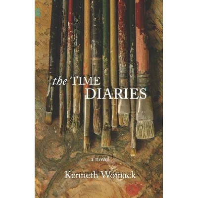 The Time Diaries - by  Kenneth Womack (Paperback)