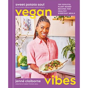 Sweet Potato Soul Vegan Vibes - by Jenné Claiborne (Hardcover) - 1 of 1